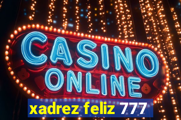 xadrez feliz 777